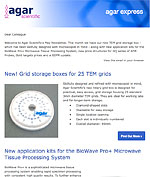 Agar Express May 2018 - introducing our new TEM grid box, new application kits for the BioWave Pro+ Tissue Processing System & more...